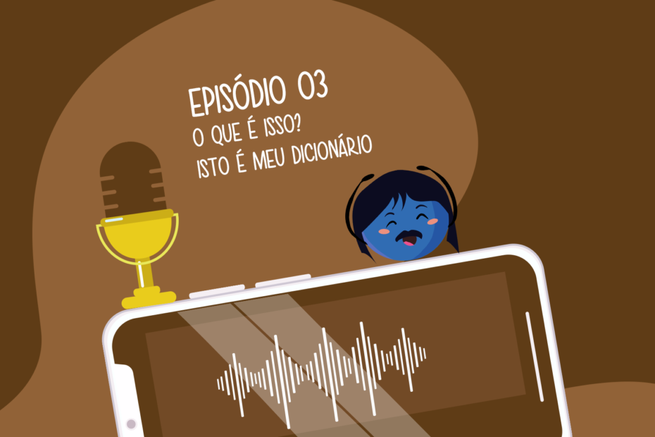 Podcast: o que é isso? Isto é meu dicionário