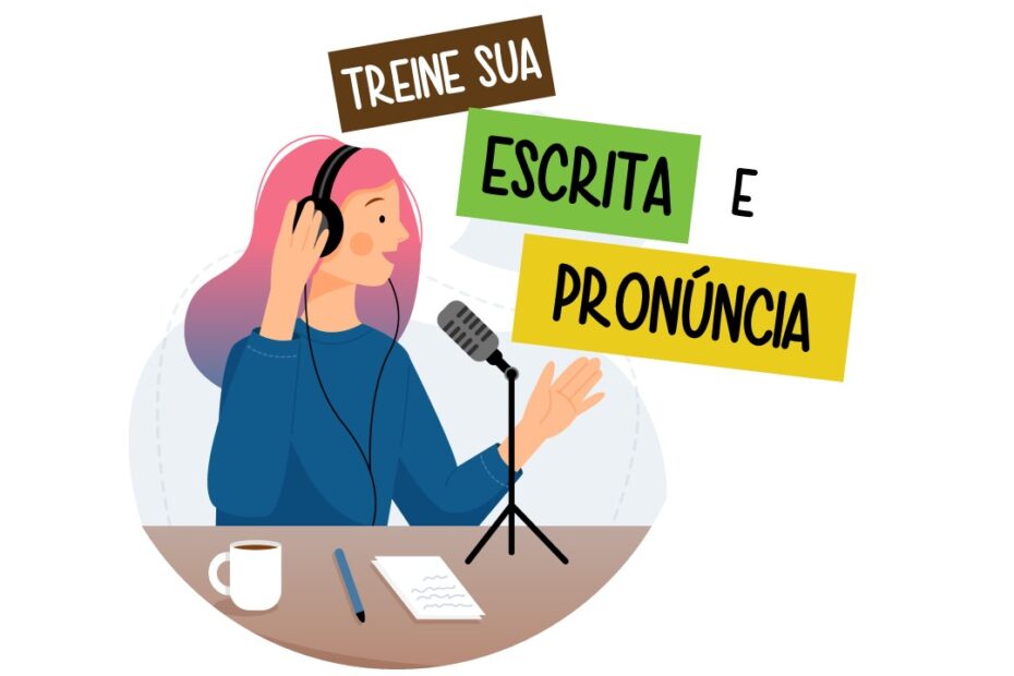 Treine a sua escrita e pronúncia