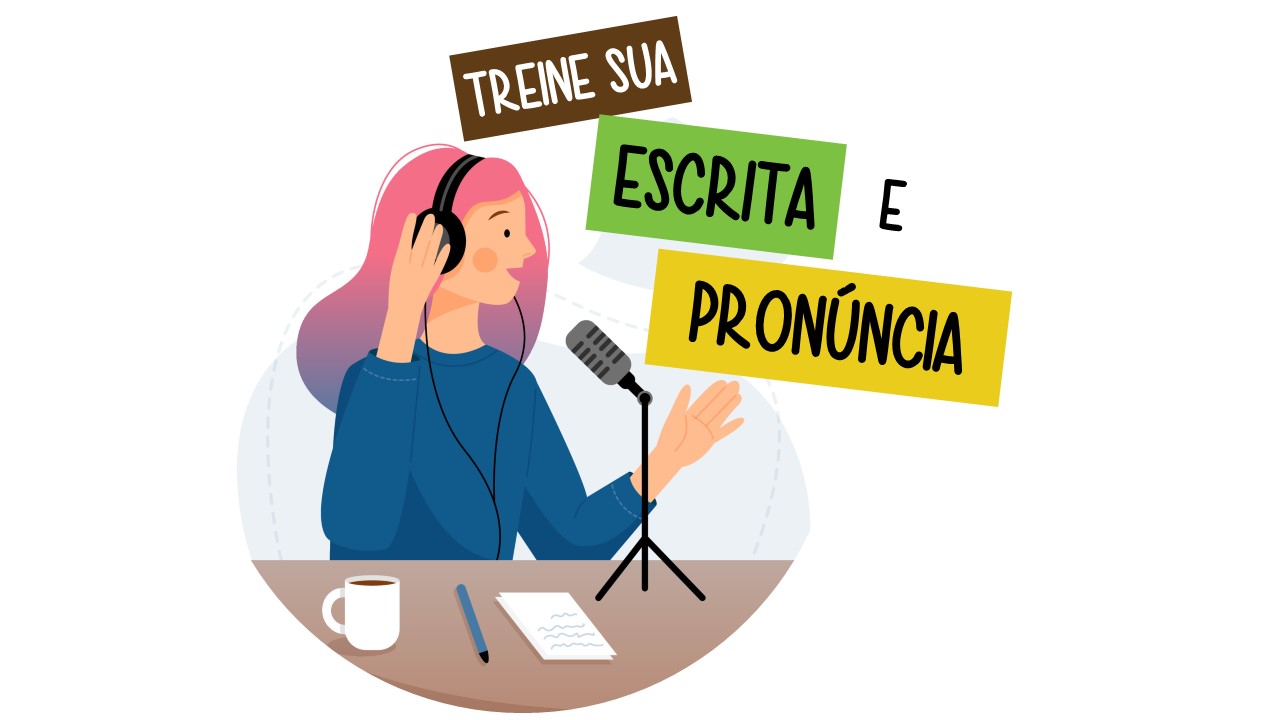 Treine a sua escrita e pronúncia